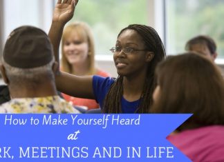 How to Make Yourself Heard at Work, Meetings and in Life Make Your Voice Heard