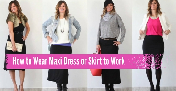 How to Wear Maxi Dress or Skirt to Work 