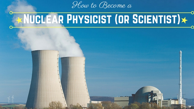 How to Become a Nuclear Physicist (or Scientist): Best Guide - WiseStep