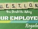 14 Questions You Should Be Asking Your Employees Regularly Questions to Ask Your Employees