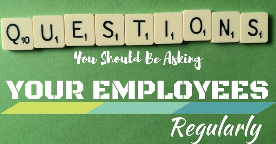 Questions to Ask Your Employees