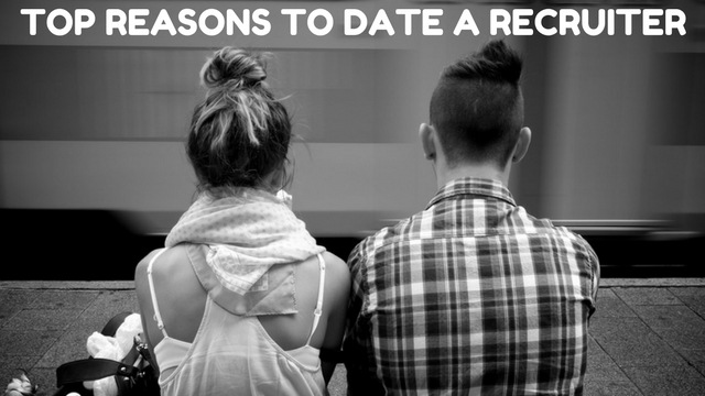 Reasons to Date a Recruiter