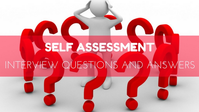 Self Assessment Interview Questions Answers