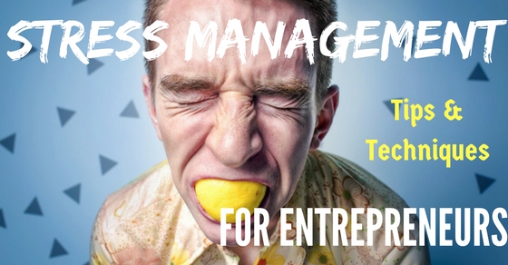 Stress Management Tips for Entrepreneurs