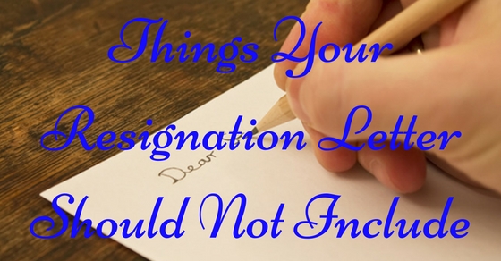 Things Resignation Letter Should Not Include