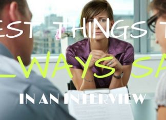 The Best Things to Say in an Interview Always Are Things to Always Say in Interview