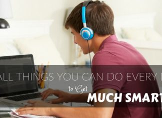 16 Small Things You Can Do Every Day to Get Much Smarter Things to do Every day