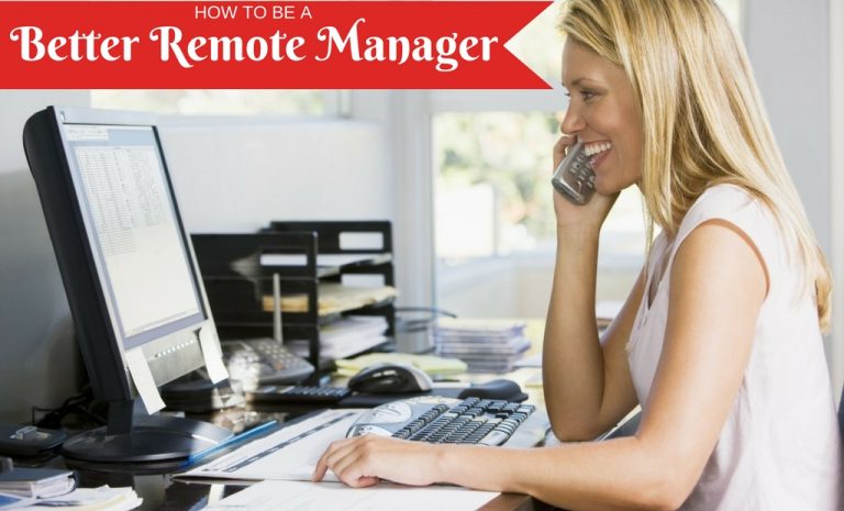 How to Be a Better Remote Manager How to Be a Better Remote Manager