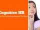 Cognitive HR – Where This Technology Impacts The Most? Cognitive HR