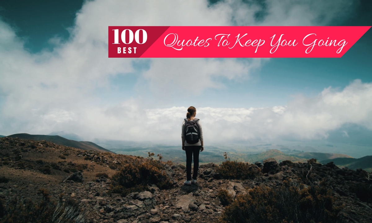 100 Best Quotes about keep going (through tough Times) - Wisestep