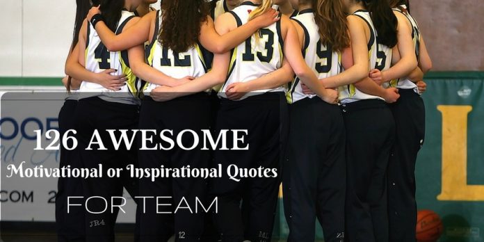 126 Awesome Motivational or Inspirational Quotes for Team - Wisestep