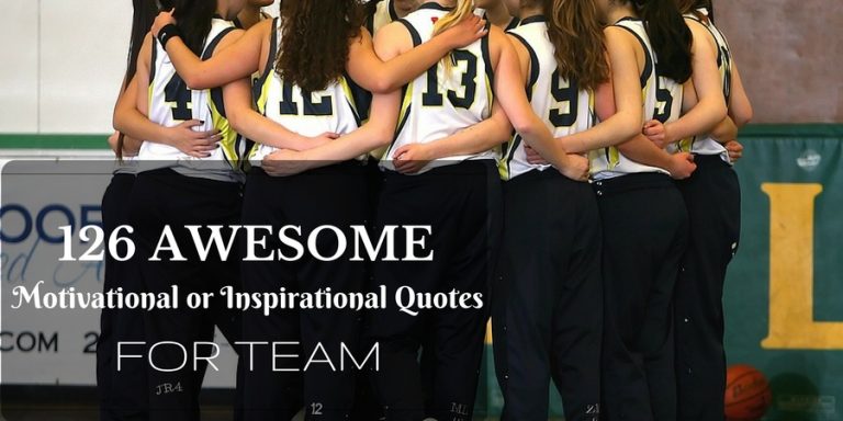 126 Awesome Motivational or Inspirational Quotes for Team 126 Awesome Motivational or Inspirational Quotes for Team
