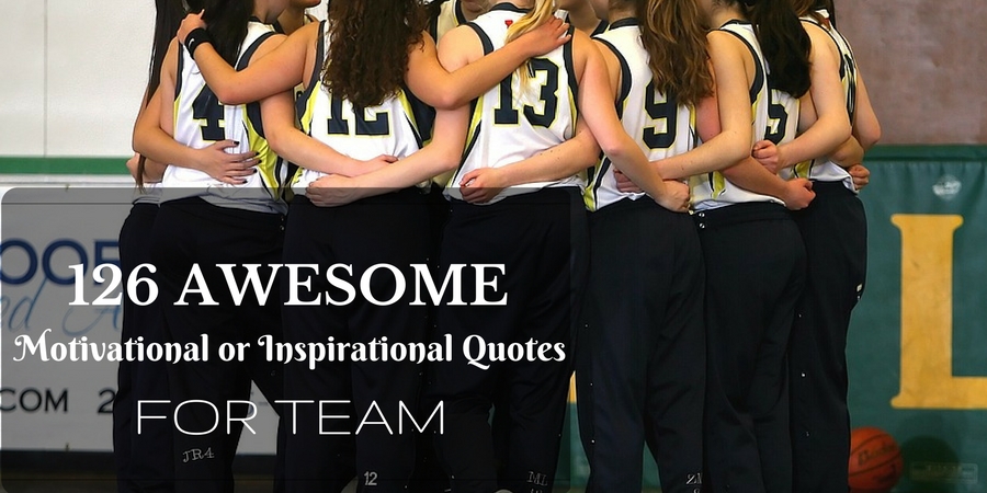 126 Awesome Motivational or Inspirational Quotes for Team - WiseStep