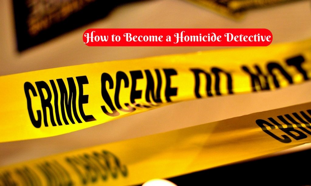 How to a Homicide Detective The Ultimate Guide Wisestep