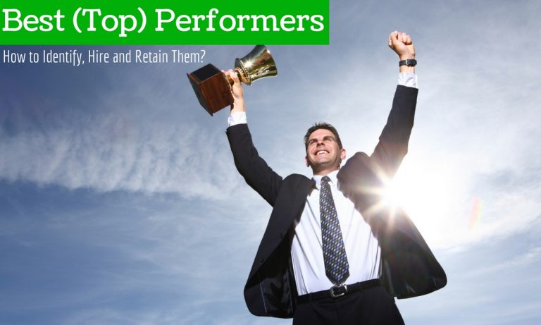 Best Performers: How to Identify, Hire and Retain Them? Best Performers: How to Identify, Hire and Retain Them?