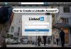 How to Create a LinkedIn Account (Sign Up and Login) Create a LinkedIn Account