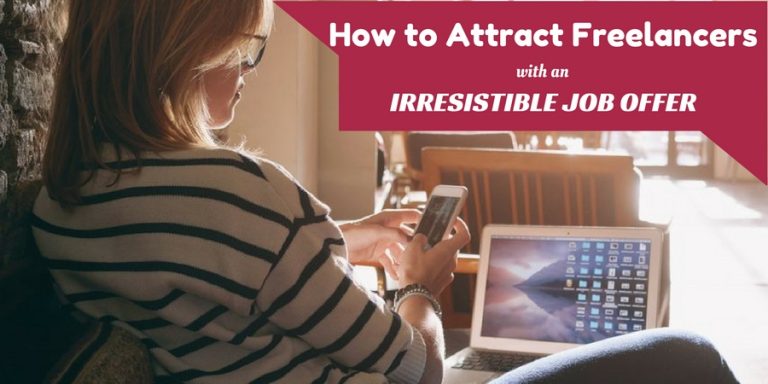 How to Hire Freelancers with an Irresistible Job offer? How to Hire Freelancers with an Irresistible Job offer?