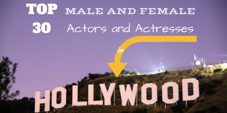 Top 30 Male and Female Actors and Actresses in Hollywood Top 30 Male and Female Actors and Actresses in Hollywood