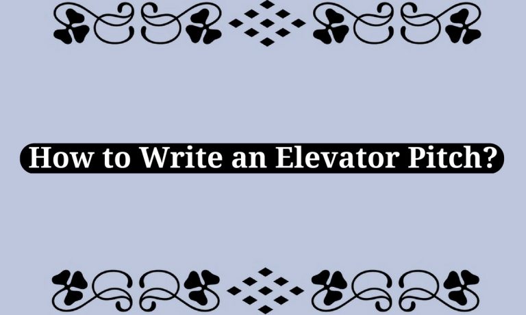 How to Write an Elevator Pitch? How to Write an Elevator Pitch?