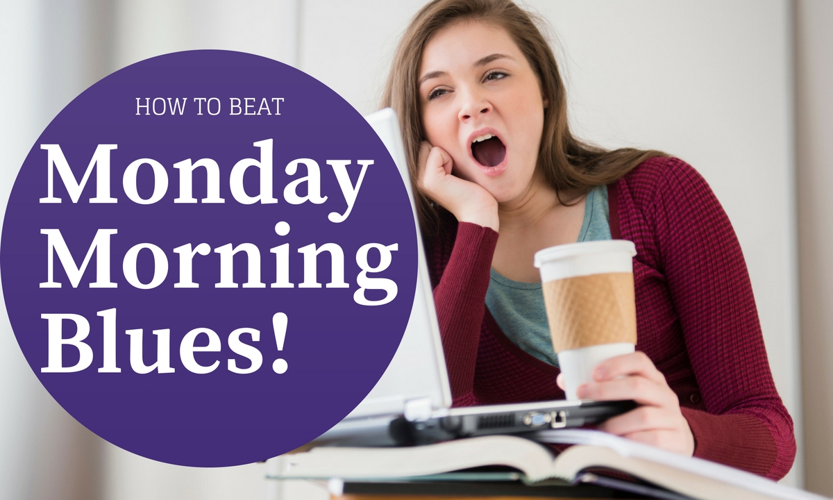 How to Beat Monday Morning Blues 19 Best Ways Wisestep