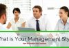 What is Your Management Style? How to Answer this Question What is Your Management Style