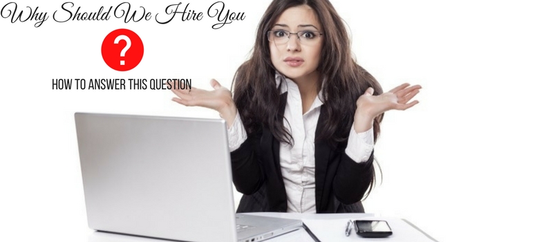 Why Should We Hire You interview question