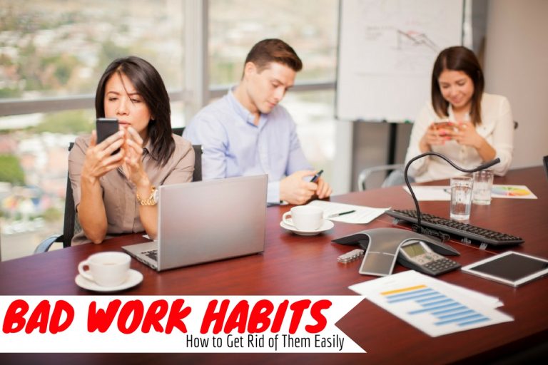 21 Bad Work Habits: How to Get Rid of Them Easily 21 Bad Work Habits: How to Get Rid of Them Easily