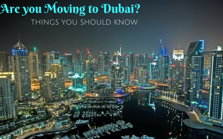 Are you Moving to Dubai? Things You Should Know Are you Moving to Dubai? Things You Should Know