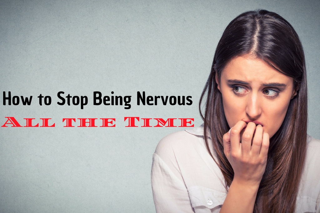 How to Stop Being Nervous