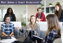 What Makes a Great Workplace? Elements and Characteristics Great Workplace