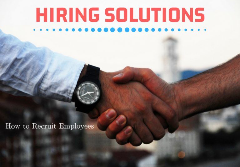 Hiring Solutions – How to Recruit Employees Effectively? Hiring Solutions – How to Recruit Employees Effectively?