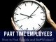 Part Time Employees: How to Find Reliable and Best Workers Part Time Workers