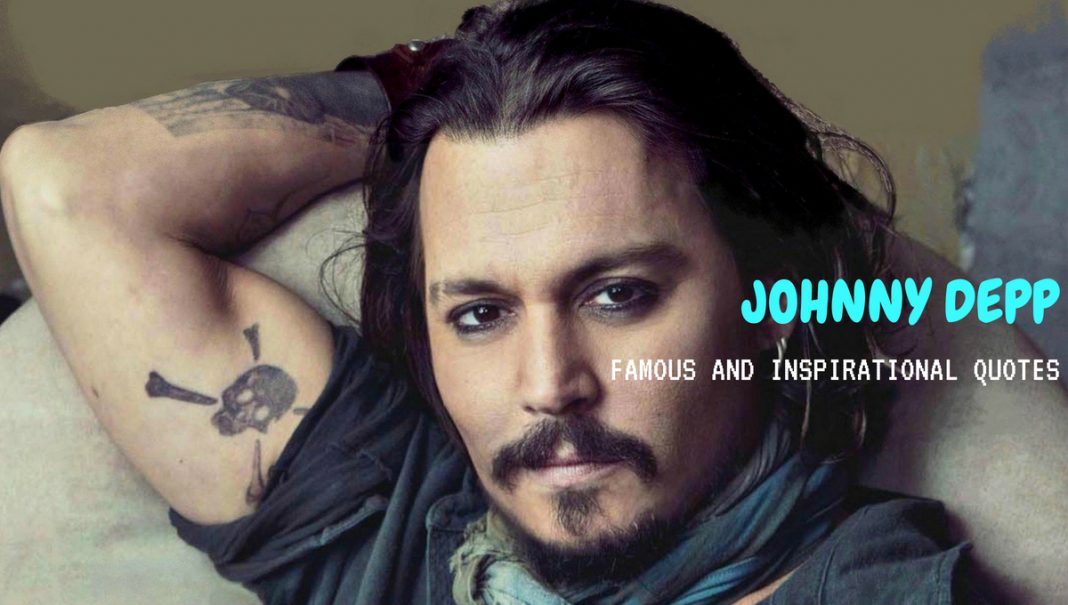 50 Most Famous and Inspirational Quotes by Johnny Depp - WiseStep