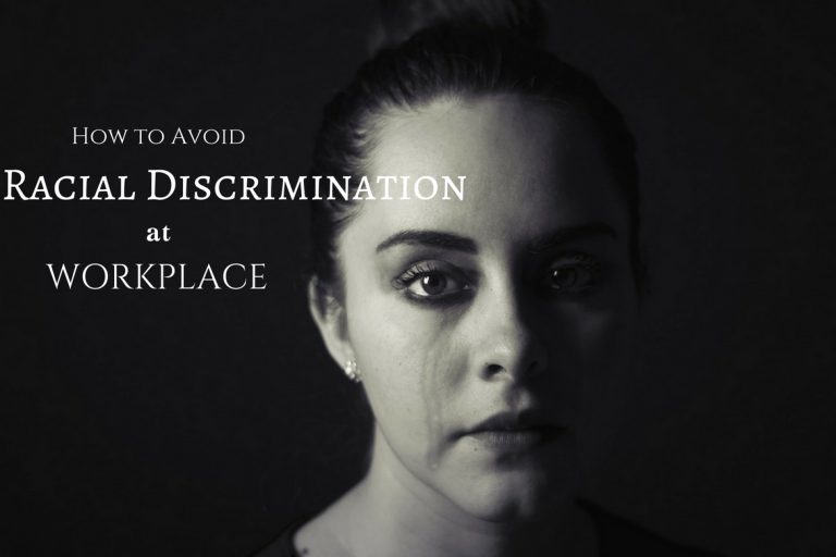 Racial Discrimination at Workplace – How to Avoid? Racial Discrimination at Workplace – How to Avoid?