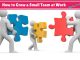 How to Grow a Small Team at Work the Right Way? Small Team