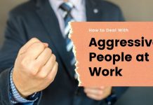 How to Deal With Aggressive People at Work Easily Aggressive People at Work