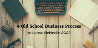 4 Old School Business Processes to Leave Behind in 2022 4 Old School Business Process to Leave