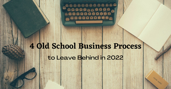 4 Old School Business Process to Leave